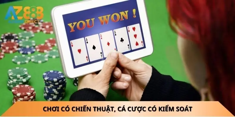 Chơi poker có chiến thuật, cá cược có kiểm soát